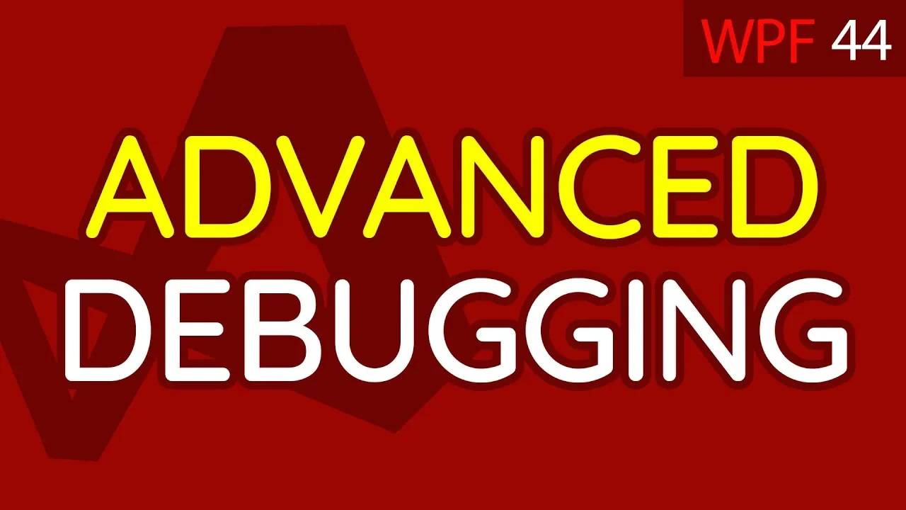C# WPF UI Tutorials： 44 - Advanced Debugging