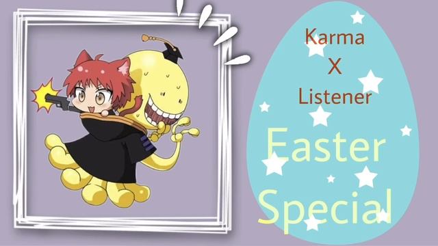 🤚🏻Easter Special😵Karma Akabane x Listener