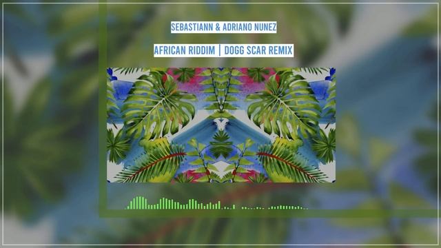 Sebastiann ❌   Adriano Nunez - African Riddim | Dogg Scar Remix