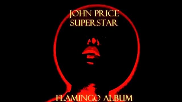 JOHN PRICE SUPERSTAR: FLAMINGO