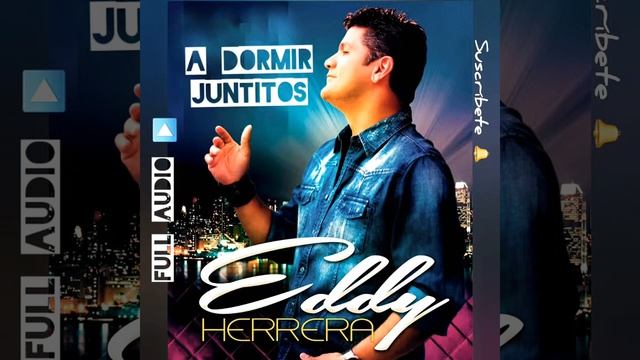 A Dormir Juntitos - FULL AUDIO ▶️ Eddy Herrera ✔️