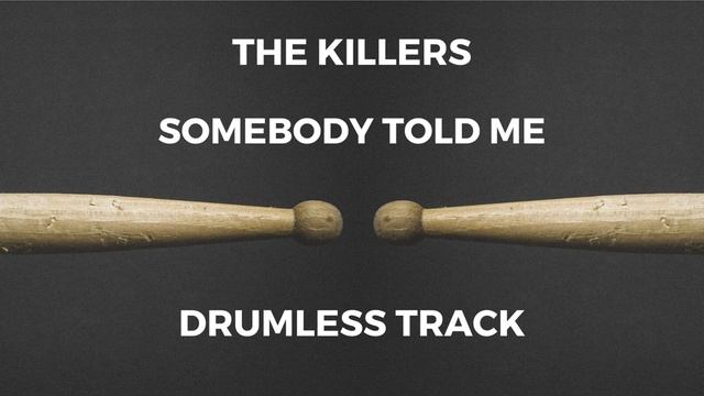 The Killers - Somebody Told Me (drumless)