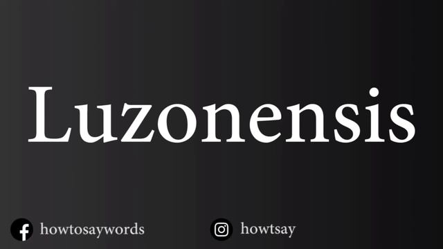 How To Pronounce Luzonensis