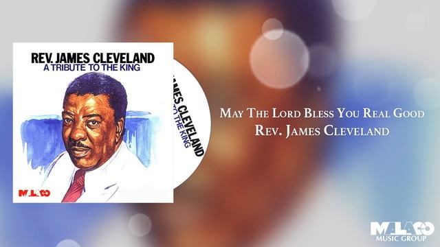 Rev. James Cleveland -  May The Lord Bless You Real Good