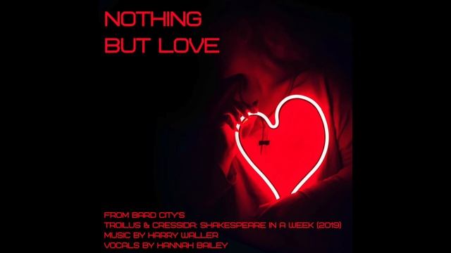 NOTHING BUT LOVE from Troilus & Cressida
