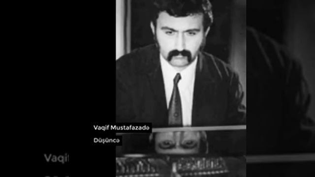 Düşüncə- Vaqif Mustafayev