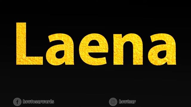 How To Pronounce Laena