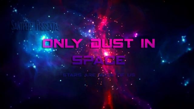 SantPerz - Only Dust In Space (Original)