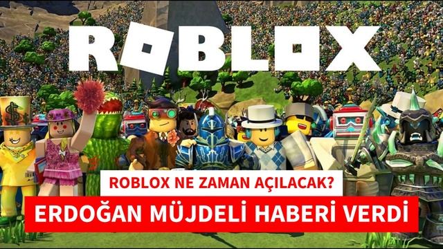 ERDOĞAN MÜJDEYİ VERDİ ROBLOX BU TARİHTE AÇILIYOR NEDEN KAPATILDI AÇILACAK MI İŞTE TÜM GERÇEKLER