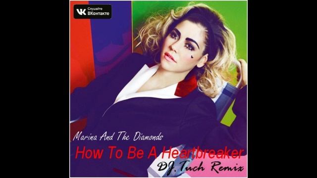 Marina And The Diamonds - How To Be A Heartbreaker (DJ.Tuch Remix)