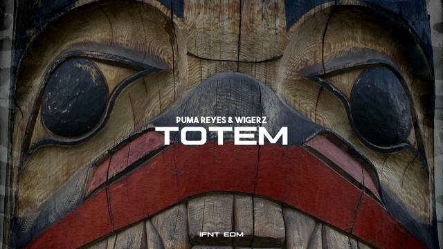 Puma Reyes & Wigerz - Totem | IFNT EDM