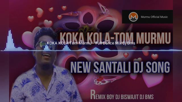 New Santali  Song - KOKA KOLA-Tom Murmu Full Dance Mix  Bms