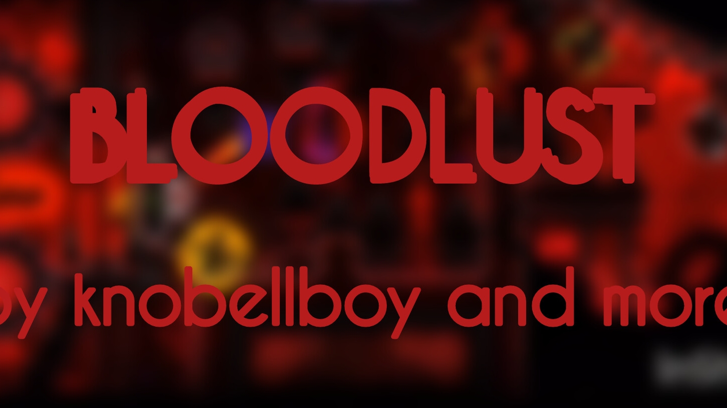 BLOODLUST 100% ! IT'S TOP 100!