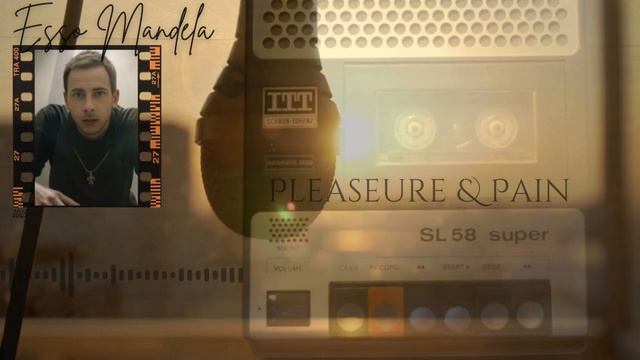 Pleasure & Pain - Esso Mandela _ #deephouse #dancehouse #electronicmusic #popmusic