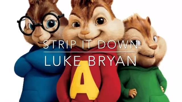 Strip It Down Luke Bryan the chipmunks