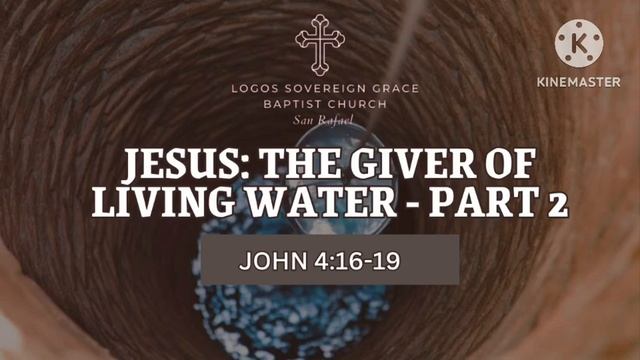 Jesus: The Giver of Living Water- Part 2 (John 4:16-19)