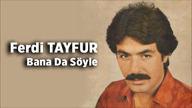 Ferdi Tayfur - Bana Da Söyle