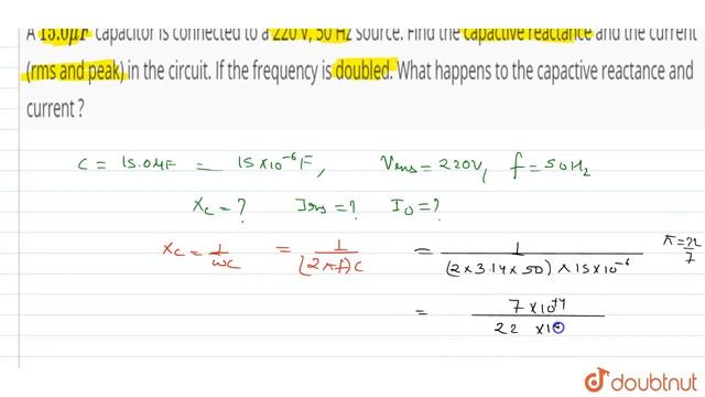 A 15.0 mu F capacitor is connected to a 220 V, 50 Hz source. Find the capacitative reactance and...