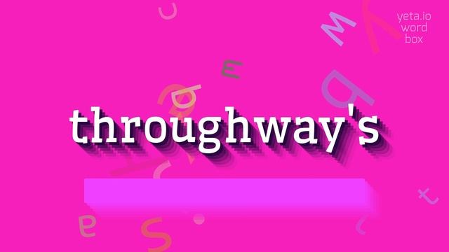 HOW TO PRONOUNCE THROUGHWAY'S? #throughway's