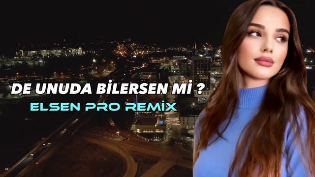 Elsen Pro  Cemile   De Unuda Bilersenmi Remix_