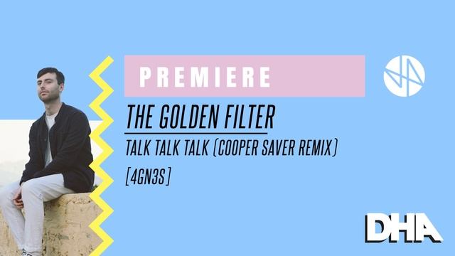 Premiere: The Golden Filter - Talk Talk Talk (Cooper Saver Remix) [4GN3S]