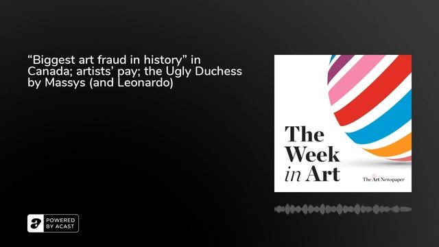 “Biggest art fraud in history” in Canada; artists’ pay; the Ugly Duchess by Massys (and Leonardo)