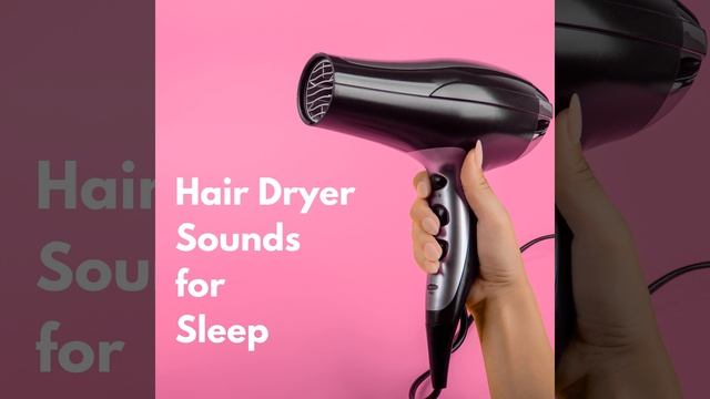 Hair Dryer Sound for Deep Sleep