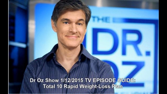 Dr Oz Show 1/12/2015 TV EPISODE GUIDE: Total 10 Rapid Weight-Loss Plan