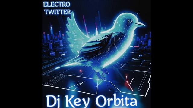 Dj Key Orbita - Electro Twitter
