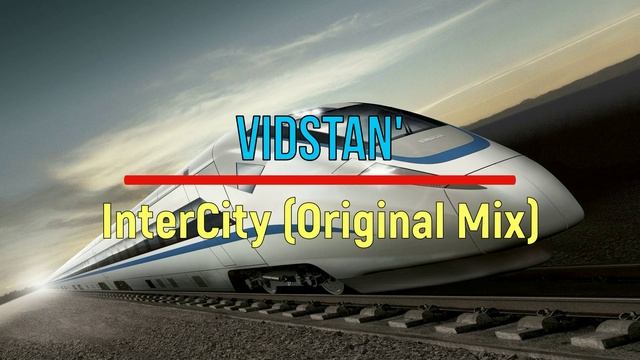 VidStan' - InterCity (Original Mix)