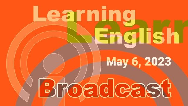 20230506 VOA Learning English Broadcast