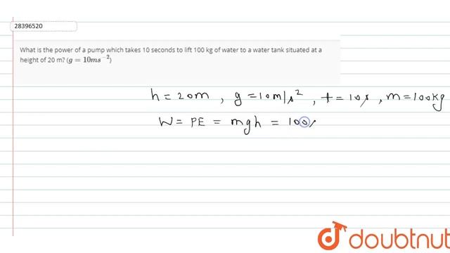 What is the power of a pump which takes 10 seconds to lift 100 kg of water