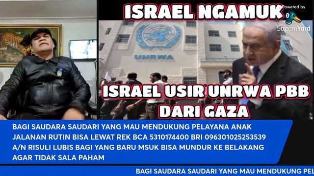 ISRAEL NGAMUK USIR  SELURUH ANGGOTA PBB UNRWA DARI GAZA TANGGAPAN PDT RISULI LUBIS