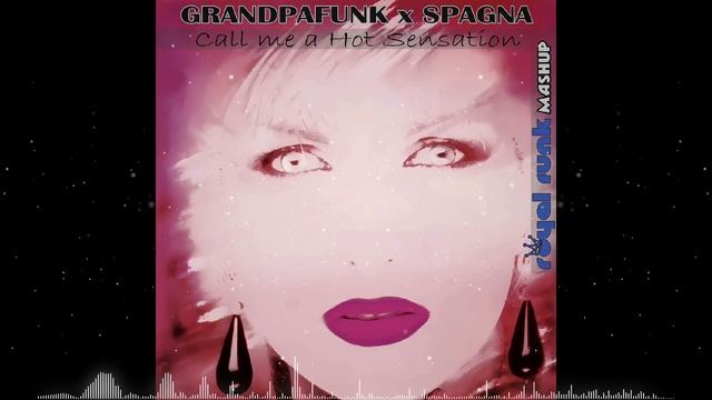 Grandpafunk x Spagna - Call me a Hot Sensation (Royal Funk Mashup)