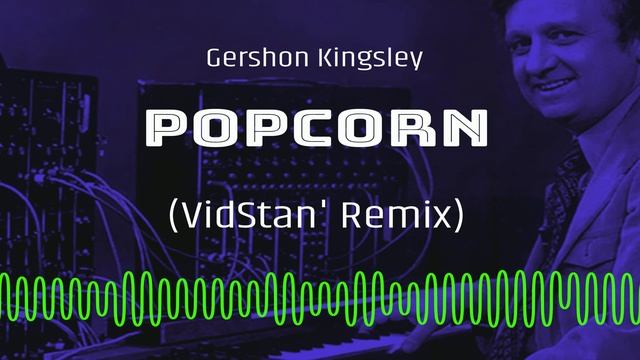 Gershon Kingsley - Popcorn (VidStan' Remix)