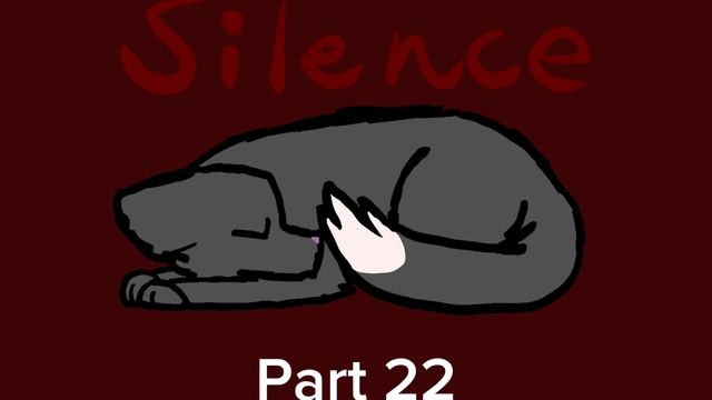 Silence, a raven paw MAP call!! (OPEN!) (20/47 parts taken) (5/47 parts done)