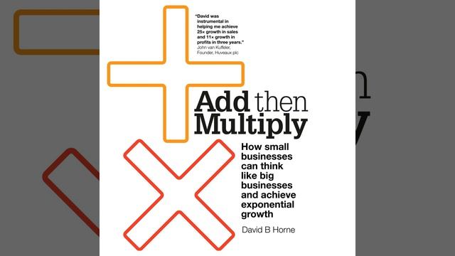Part One: Getting Ready - Chapter One: Your Business.5 - Add Then Multiply