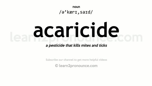 Pronunciation of Acaricide | Definition of Acaricide