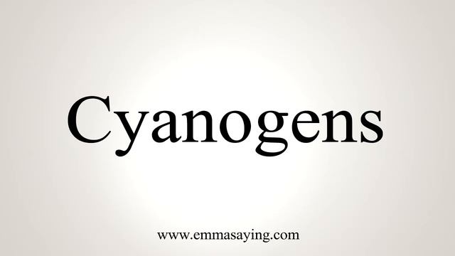 How To Say Cyanogens