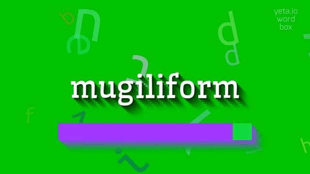 MUGILIFORM - HOW TO PRONOUNCE MUGILIFORM? #mugiliform