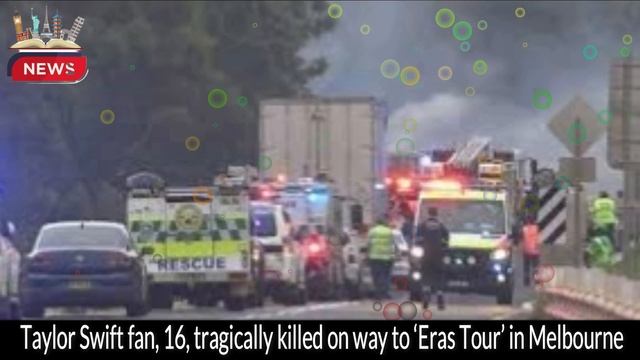 Tragic Accident: Taylor Swift Fan, 16, Killed on Way to 'Eras Tour' in Melbourne