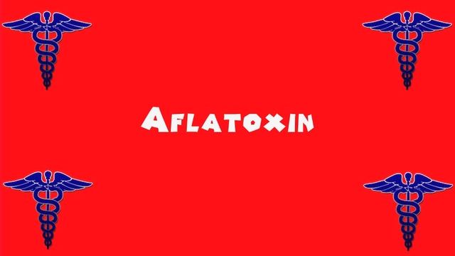 Pronounce Medical Words ― Aflatoxin