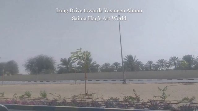 Long drive road trip towards Yasmeen Ajman 2021