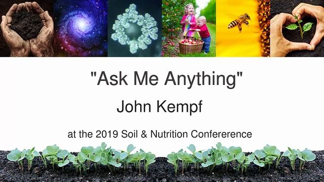 John Kempf: Ask Me Anything | 2019 Soil & Nutrition Conference