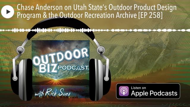 Chase Anderson on Utah State’s Outdoor Product Design Program & the Outdoor Recreation Archive [EP