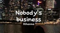 Nobody's business - Rihanna (slowed + reverb)