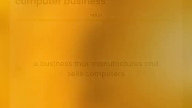 Computer business • meaning of COMPUTER BUSINESS