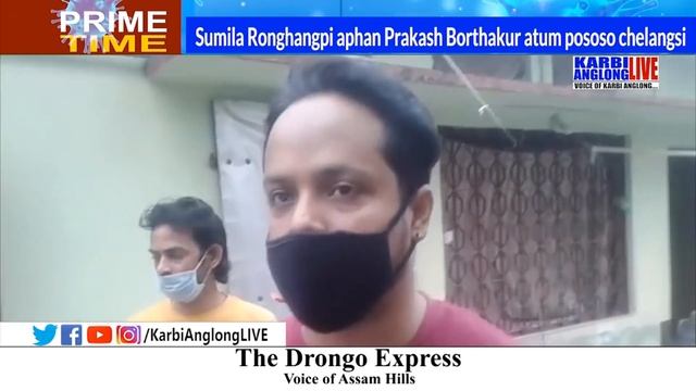 Sumila Ronghangpi aphan Prakash Borthakur atum pososo  chelangsi akerang amat meh kaichok..