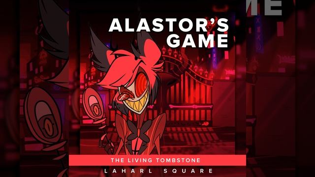 Alastor's Game (From "The Living Tombstone")