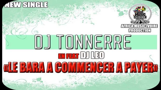 DJ TONNERRE  FEAT DJ LEO  - Le Bara a commencé a payer (Version Finale - Avril 2019)